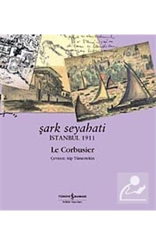 Şark Seyahati / Istanbul 1911 / Le Corbusier 9789944886062 Şark Seyahati / Istanbul 1911 / Le Corbusier 9789944886062