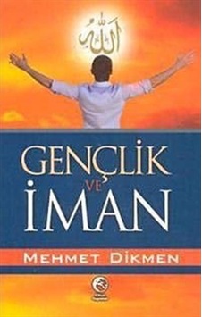 Gençlik ve İman - Mehmet Dikmen - Cihan Yayınları Gençlik ve İman - Mehmet Dikmen - Cihan Yayınları