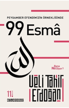 Peygamber Efendimizin Örnekliğinde 99 Esma Bana Ne Diyor? - Veli Tahir Erdoğan - Bilgeoğuz Yayınları Peygamber Efendimizin Örnekliğinde 99 Esma Bana Ne Diyor? - Veli Tahir Erdoğan - Bilgeoğuz Yayınları