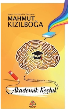 Akademik Koçluk - Öğrenciler Ebeveynler ve Eğitimciler İçin - Mahmut Kızılboğa - Kızılboğa Yayınları Akademik Koçluk - Öğrenciler Ebeveynler ve Eğitimciler İçin - Mahmut Kızılboğa - Kızılboğa Yayınları