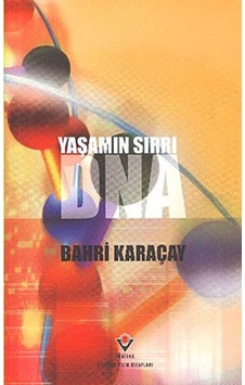 Yaşamın Sırrı DNA - Bahri Karaçay - Tübitak Yayınları