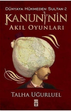 Timaş Yayınları Kanuni’Nin Akıl Oyunları Talha Uğurluel Timaş Yayınları Kanuni’Nin Akıl Oyunları Talha Uğurluel