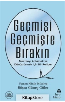 Geçmişi Geçmişte Bırakın - Büşra Güneş Güler - Hep Kitap Geçmişi Geçmişte Bırakın - Büşra Güneş Güler - Hep Kitap