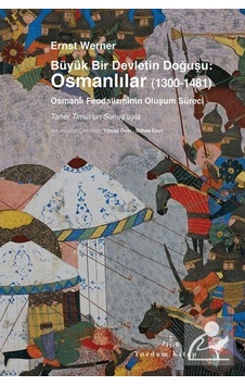 Büyük Bir Devletin Doğuşu: Osmanlılar (1300-1481) / Ernst Werner 9786051723167