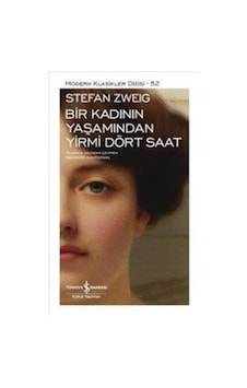 Bir Kadının Yaşamından Yirmi Dört Saat Sert Kapak- Stefan Zweig - Bir Kadının Yaşamından Yirmi Dört Saat Sert Kapak- Stefan Zweig -