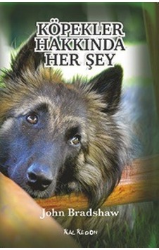Köpekler Hakkında Her Şey - John Bradshaw - Kalkedon