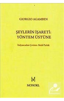 Şeylerin İşareti: Yöntem Üstüne - Giorgio Agamben - Monokl Şeylerin İşareti: Yöntem Üstüne - Giorgio Agamben - Monokl