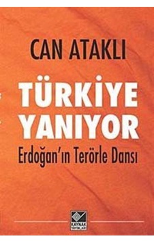 Türkiye Yanıyor - Can Ataklı - Kaynak Yayınları Türkiye Yanıyor - Can Ataklı - Kaynak Yayınları