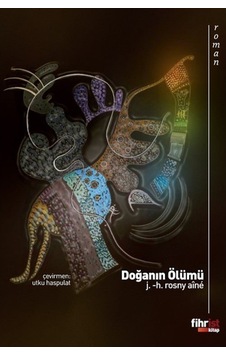 Doğanın Ölümü - J. - H. Rosny Aine - Fihrist Doğanın Ölümü - J. - H. Rosny Aine - Fihrist