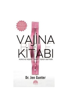 Vajina Kitabı: Vulva ve Vajina-Mitleri Tıptan Ayırmak - Jen Gunter - Martı Yayınları Vajina Kitabı: Vulva ve Vajina-Mitleri Tıptan Ayırmak - Jen Gunter - Martı Yayınları