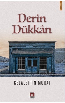Derin Dükkan - Celalettin Murat - Türk Edebiyatı Vakfı Yayınları Derin Dükkan - Celalettin Murat - Türk Edebiyatı Vakfı Yayınları