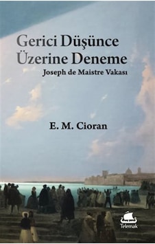 Gerici Düşünce Üzerine Deneme: Joseph De Maistre Vakası / Emil... Gerici Düşünce Üzerine Deneme: Joseph De Maistre Vakası / Emil...