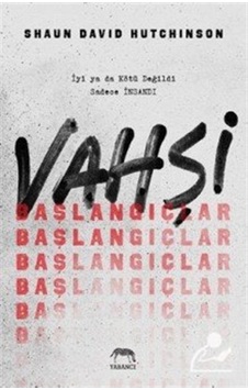 Vahşi Başlangıçlar - Shaun David Hutchinson - Yabancı Vahşi Başlangıçlar - Shaun David Hutchinson - Yabancı
