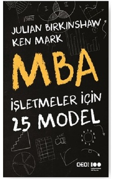 MBA - İşletmeler İçin 25 Model - Julian Birkinshaw - Ken Mark - CEO Plus MBA - İşletmeler İçin 25 Model - Julian Birkinshaw - Ken Mark - CEO Plus