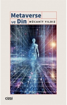 Metaverse Ve Din / Mücahit Yıldız Metaverse Ve Din / Mücahit Yıldız