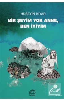 Bir Şeyim Yok Anne Ben İyiyim - Hüseyin Kıyar - İletişim Yayınları Bir Şeyim Yok Anne Ben İyiyim - Hüseyin Kıyar - İletişim Yayınları