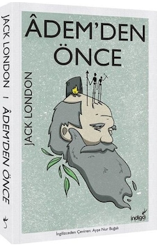 Adem'den Önce - Jack London - İndigo Kitap Adem'den Önce - Jack London - İndigo Kitap