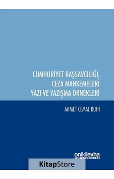 Cumhuriyet Başsavcılığı ile Ceza Mahkemeleri Yazı ve Yazışma Örnekleri - Ahmet Cemal Ruhi - On İki Levha Yayıncılık Cumhuriyet Başsavcılığı ile Ceza Mahkemeleri Yazı ve Yazışma Örnekleri - Ahmet Cemal Ruhi - On İki Levha Yayıncılık