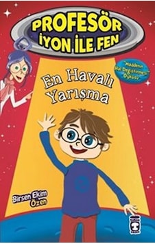 Profesör İyon İle Fen - En Havalı Yarışma - Birsen Ekim Özen - Timaş Çocuk