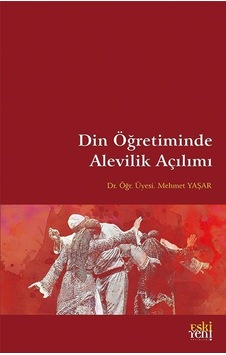 Din Öğretiminde Alevilik Açılımı / Mehmet Yaşar Din Öğretiminde Alevilik Açılımı / Mehmet Yaşar