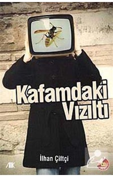 Kafamdaki Vızıltı - İlhan Çiftçi - Akademik Kitaplar Kafamdaki Vızıltı - İlhan Çiftçi - Akademik Kitaplar