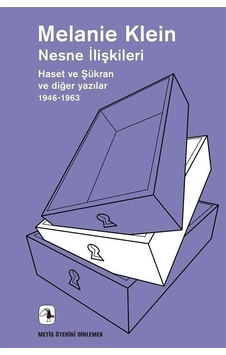 Nesne İlişkileri - Haset ve Şükran ve Diğer Yazılar 1946 1963 - Melanie Klein - Metis Yayınları Nesne İlişkileri - Haset ve Şükran ve Diğer Yazılar 1946 1963 - Melanie Klein - Metis Yayınları