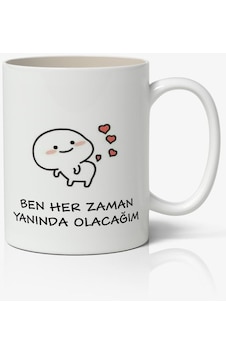 Ben Her Zaman Yanında Olacağım Yazılı Baskılı Kupa Bardak Baskılı Kahve Kupa Bardak Ben Her Zaman Yanında Olacağım Yazılı Baskılı Kupa Bardak Baskılı Kahve Kupa Bardak