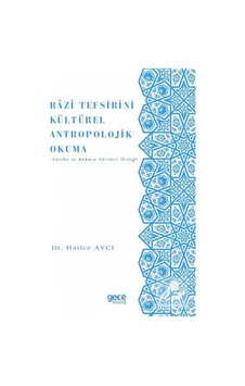 Razi Tefsirini Kültürel Antropolojik Okuma-Fatiha ve Bakara Sureleri Örneği - Hatice Avcı - Gece Kitaplığı Razi Tefsirini Kültürel Antropolojik Okuma-Fatiha ve Bakara Sureleri Örneği - Hatice Avcı - Gece Kitaplığı