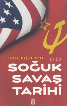 Kısa Soğuk Savaş Tarihi - İlkin Başar Özal - Timaş Yayınları Kısa Soğuk Savaş Tarihi - İlkin Başar Özal - Timaş Yayınları