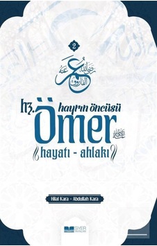 Hayrın Öncüsü Hz. Ömer: Hayatı - Ahlakı - Abdullah Kara - Siyer Yayınları Hayrın Öncüsü Hz. Ömer: Hayatı - Ahlakı - Abdullah Kara - Siyer Yayınları
