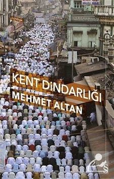 Kent Dindarlığı - Mehmet Altan - Everest Yayınları Kent Dindarlığı - Mehmet Altan - Everest Yayınları