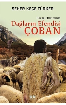 Dağların Efendisi Çoban - Kırsal Turizmde - Seher Keçe Türker - Akıl Fikir Yayınları Dağların Efendisi Çoban - Kırsal Turizmde - Seher Keçe Türker - Akıl Fikir Yayınları