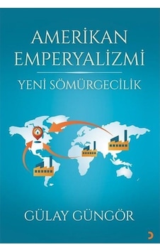 Amerikan Emperyalizmi - Yeni Sömürgecilik - Gülay Güngör - Cinius Amerikan Emperyalizmi - Yeni Sömürgecilik - Gülay Güngör - Cinius