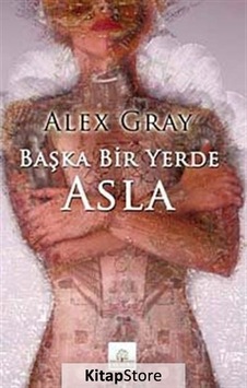 Başka Bir Yerde Asla - Alex Gray - Kyrhos Yayınları