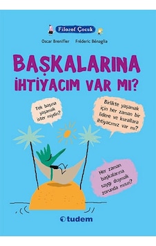 Filozof Çocuk - Başkalarına İhtiyacım Var Mı? - Oscar Brenifier - Tudem Yayınları Filozof Çocuk - Başkalarına İhtiyacım Var Mı? - Oscar Brenifier - Tudem Yayınları