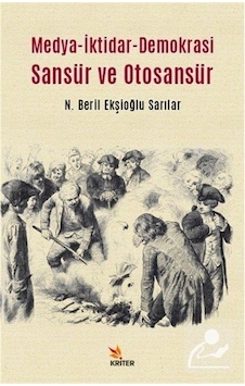 Medya-iktidar- Demokrasi Sansür ve Otosansür / Beril Ekşioğlu ... Medya-iktidar- Demokrasi Sansür ve Otosansür / Beril Ekşioğlu ...