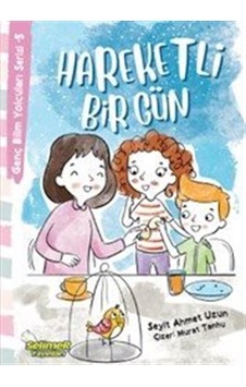 Hareketli Bir Gün / Genç Bilim Yolcuları Serisi 5 / Seyit Ahme... Hareketli Bir Gün / Genç Bilim Yolcuları Serisi 5 / Seyit Ahme...