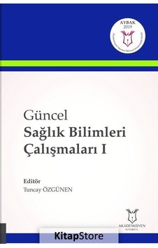 Güncel Sağlık Bilimleri Çalışmaları-1- Akademisyen Kitabevi Güncel Sağlık Bilimleri Çalışmaları-1- Akademisyen Kitabevi