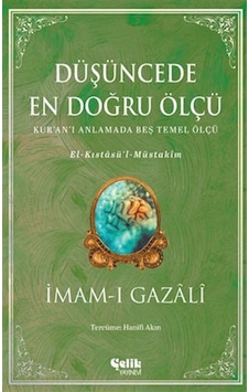 Düşüncede En Doğru Ölçü & El-kıstasül Müstakim / İmam Gazali Düşüncede En Doğru Ölçü & El-kıstasül Müstakim / İmam Gazali