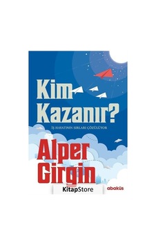 Kim Kazanır - İş Hayatının Sırları Çözülüyor - Alper Girgin - Abaküs Kitap Kim Kazanır - İş Hayatının Sırları Çözülüyor - Alper Girgin - Abaküs Kitap