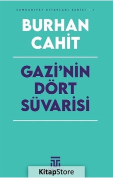 Gazi'nin Dört Süvarisi - Cumhuriyet Kitapları Serisi 1 - Burhan Cahit - Toplumsal Kitap Gazi'nin Dört Süvarisi - Cumhuriyet Kitapları Serisi 1 - Burhan Cahit - Toplumsal Kitap
