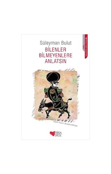 Bilenler Bilmeyenlere Anlatsın - Süleyman Bulut - Can Çocuk Yayınları