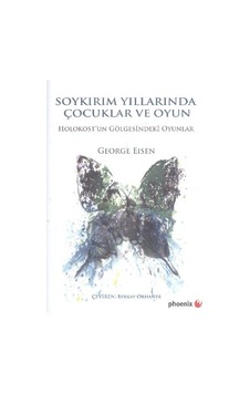 Soykırım Yıllarında Çocuklar Ve Oyun Holokost'un Gölgesindeki Oyunlar Soykırım Yıllarında Çocuklar Ve Oyun Holokost'un Gölgesindeki Oyunlar