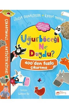 Uğurböceği Ne Duydu? - Çıkartmalı Aktivite Kitabı - Julia Donaldson - The Çocuk