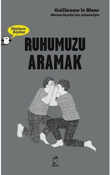 Ruhumuzu Aramak - Düşünen Baykuş - Guillaume Le Blanc - Doruk Yayınları