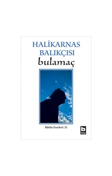 Bulamaç / Bütün Eserleri - 21 - Halikarnas Balıkçısı - Bilgi Yayınevi Bulamaç / Bütün Eserleri - 21 - Halikarnas Balıkçısı - Bilgi Yayınevi