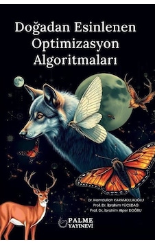 Doğadan Esinlenen Optimizasyon Algoritmaları / İbrahim Yücedağ Doğadan Esinlenen Optimizasyon Algoritmaları / İbrahim Yücedağ