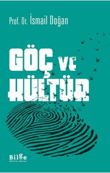 Göç ve Kültür - İsmail Doğan - Bilge Kültür Sanat Göç ve Kültür - İsmail Doğan - Bilge Kültür Sanat