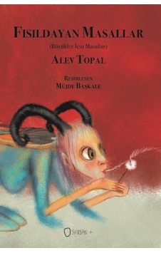 Fısıldayan Masallar-Büyükler İçin Masallar - Alev Topal - Sıfırdan Yayınları Fısıldayan Masallar-Büyükler İçin Masallar - Alev Topal - Sıfırdan Yayınları