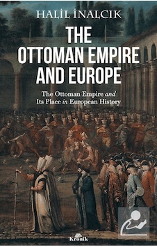 The Ottoman Empire And Europe / Prof. Dr. Halil İnalcık
